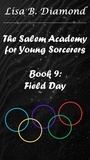  Lisa B. Diamond - Book 9: Field Day - The Salem Academy for Young Sorcerers, #9.