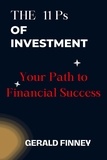  GERALD FINNEY - The 11 Ps of Investment: Your Path to Financial Success.