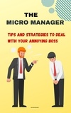  Heather Garnett - The Micro Manager: Tips and Strategies to Deal with Your Annoying Boss.