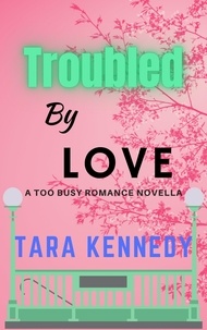  Tara Kennedy - Troubled By Love - Too Busy Romance.