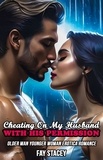  Fay Stacey - Cheating On My Husband With His Permission: Older Man Younger Woman Erotica Romance - Cheating Hotwife Romance, #3.
