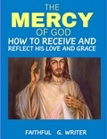  Faithful G. Writer - The Mercy of God: How to Receive and Reflect His Love and Grace - Christian Values, #17.