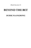  DUBIK NAANGBONG - BEYOND THE BET - Dina &amp; Lina series, #1.