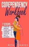  Rita Hayes - Codependency Workbook: 7 Steps to Break Free from People Pleasing, Fear of Abandonment, Jealousy, and Anxiety in Relationships - Healthy Relationships, #1.