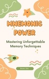  Bruno Chiu - Mnemonic Power: Mastering Unforgettable Memory Techniques.