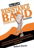  Robert Duron - No-Fluff Resistance Band Exercises  For Seniors.