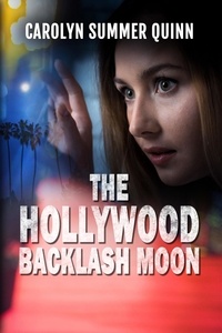  Carolyn Summer Quinn - The Hollywood Backlash Moon.