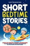 Sleepytime Adventures - Short Bedtime Stories for Kids Aged 3-5: Over 100 Dreamy Sports Adventures to Spark Curiosity and Inspire the Imagination of Little Starry-Eyed Storytellers - Bedtime Stories.