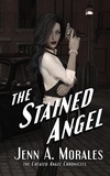  Jenn A. Morales - The Stained Angel (2nd Edition) - The Created Angel Chronicles, #1.