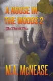  M.A. McNease et  Mark McNease - A House in the Woods 2: The Devil's Due.