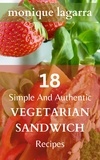 Monique LaGarra - 18 Simple And Authentic Vegetarian Sandwich Recipes.