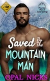  Opal Nicks - Saved By The Mountain Man - Mountain Men of Cady Springs, #2.