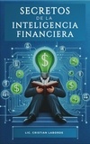  Jorge Cristian Laborde - Secretos de la Inteligencia Financiera.