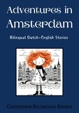 Coledown Bilingual Books - Adventures in Amsterdam: Bilingual Dutch-English Stories.
