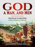  Zacharias Tanee Fomum - God, a Man, and Men - Leading God's people, #7.