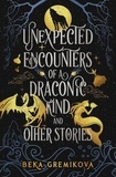  Beka Gremikova - Unexpected Encounters of a Draconic Kind and Other Stories.