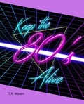 T. R. Waven - Keep the 80's Alive.