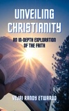 Vejai Randy Etwaroo - Unveiling Christianity: An In-Depth Exploration of the Faith.