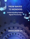 SREEKUMAR V T - From Waves to Wonders: Understanding Digital Signal Processing.
