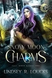  Lindsey R. Loucks - Snow Moon Charms - Full Moon Games, #2.