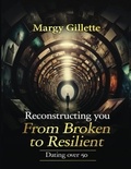  margaret Gillette - Reconstructing You: From Broken to Resilient.