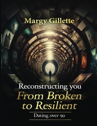  margaret Gillette - Reconstructing You: From Broken to Resilient.
