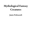 Jamie Pedrazzoli - Mythological Fantasy Creatures.