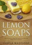  Janela Maccsone - Lemon Soaps, Natural Lemon Soap Making for Dry Skin and Better Skin Protection - Homemade Lemon Soaps, #1.