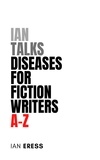  Ian Eress - Ian Talks Diseases For Fiction Writers A-Z - Topics for Writers, #2.