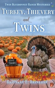  Brittany E. Brinegar - Turkey, Thievery, and Twins - Twin Bluebonnet Ranch Mysteries.