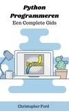  Christopher Ford - Python Programmeren - Een Complete Gids - De IT collectie.