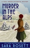  Sara Rosett - Murder in the Alps - High Society Lady Detective, #8.