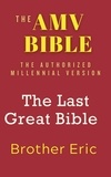  Brother Eric - The AMV BIBLE - The Last Great Bible - The Future Royal Israel Series, #7.