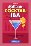  Bruno Mocciati - Guida Pratica per Principianti - Ricettario Cocktail: 90 Ricette Cocktail I.B.A. - Cocktail e Mixology.