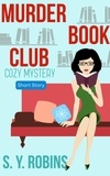  S. Y. Robins - Murder Book Club: Cozy Mystery Short Story.