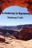  Thabang Tsolo - Lehaheng la Kgopung.