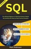  Mark Robinson - Sql : The Ultimate Beginner to Advanced Guide To Master SQL Quickly with Step-by-Step Practical Examples.