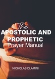  Nicholas Dlamini - The Apostolic And Prophetic Prayer Manual.