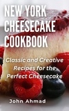  john ahmad - New York Cheesecake Cookbook.