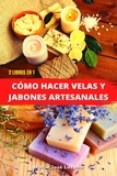 María José Lozano - 2 libros en 1: Cómo hacer velas y jabones artesanales.