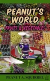  Peanut A. Squirrel - Peanut's World: Fruits and Vegetables - Peanut's World, #5.