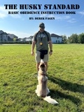  Derek Fagen - The Husky Standard: Basic Obedience Instruction Book.