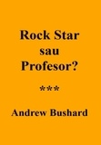  Andrew Bushard - Rock Star sau Profesor?.