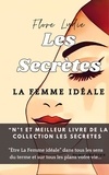  Flore Lydie - Les secrètes : la femme idéale (c'est vous).