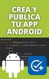  Angel Gabaldon - Crea y Publica tu App Android: Aprende a programar y crea tu app con Kotlin + Jetpack Compose.