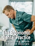  Cary Ganz D.D.S. et  Cary Ganz - The Ergonomic Dental Practice - Minimizing Work-Related Injuries - All About Dentistry.
