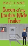  Kaci Lane - Queen of my Double-Wide Trailer: A Sweet Southern Romantic Comedy - Apple Cart County Christmas, #3.