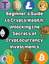  People with Books - Beginner's Guide to Crypto Wealth: Unlocking the Secrets of Cryptocurrency Investments.