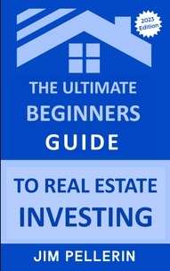  Jim Pellerin - The Ultimate Beginners Guide to Real Estate Investing - Real Estate Investing, #4.