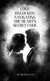  Michelle Leo - Love Unlocked: Navigating The Heart's Secret Code.